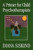 A Primer for Child Psychotherapists