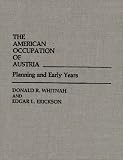 The American Occupation of Austria: Planning and Early Years (Contributions in Military Studies)