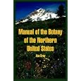 Manual Of The Botany Of The Northern United States by  Asa Gray