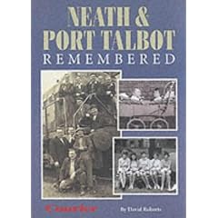 Neath and Port Talbot Remembered (Illustrated History)