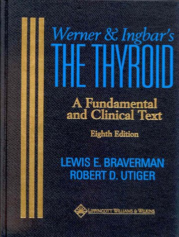 Werner & Ingbar's The Thyroid: A Fundamental and Clinical Text