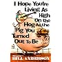 I Hope You're Living As High on the Hog As the Pig You Turned Out to Be