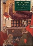 Siena, Florence, and Padua: Art, Society, and Religion 1280-1400: Volume II: Case Studies