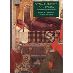 Siena, Florence and Padua: Art, Society and Religion, 1280-1400: Vol 2 Case Studies: Case Studies Vol 2