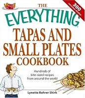 Everything Tapas and Small Plates Cookbook: Hundreds of bite-sized recipes from around the world (Everything: Cooking)