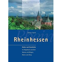 Rheinhessen. Kunst-Reisef�hrer. Kultur und Geschichte im H�gelland zwischen Worms und Bingen, Mainz und Alzey.