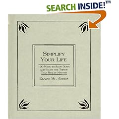 Simplify Your Life: 100 Ways to Slow Down and Enjoy the Things That Really Matter
