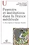 Pouvoirs et institutions dans la France m�di�vale. Tome 1, Des origines � l'�poque f�odale