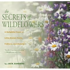 Secrets of Wildflowers: A Delightful Feast of Little-Known Facts, Folklore, and History