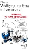 Wolfgang, tu feras informatique