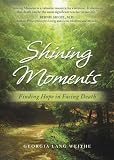 Shining Moments: Finding Hope in Facing Death