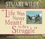 Life Was Never Meant to Be a Struggle