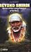 Beyond Shirdi ; Stories of the Living Presence of Sai Baba