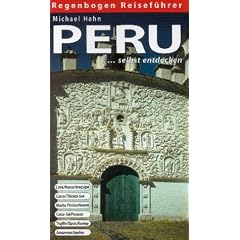 Peru selbst entdecken: Lima/Arequipa, Inka Trail/Nasca, Titicaca-See, Machu Picchu, Valle del Cusco, Iquitos/Trujillo, Kunst/Kultur, Nationalparks