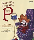 Something beginning with P : new poems from Irish poets