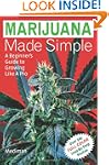 Marijuana Made Simple: A Beginner's G...