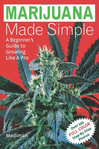 Marijuana Made Simple: A Beginners Guide to Growing Like A Pro