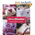 Kleine N�hwelten: Frische Ideen aus Stoff und Faden