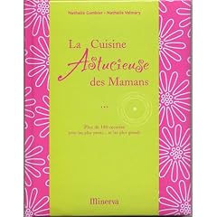 La cuisine astucieuse des mamans : Plus de 180 recettes pour les petits... et les plus grands