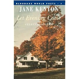 Let Evening Come (Bloodaxe World Poets)
