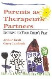 Parents as Therapeutic Partners
 Are You Listening to Your Child