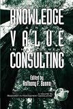 Developing Knowledge and Value in Management Consulting (PB) (Research in Management Consulting, V. 2)