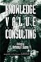Developing Knowledge and Value in Management Consulting (PB) (Research in Management Consulting)