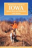 Wingshooter s Guide to Iowa: Upland Birds and Waterfowl (Wilderness Adventures Wingshooting Guidebook)