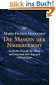 Die Masken der Niedertracht: Seelische Gewalt im Alltag und wie man sich dagegen wehren kann