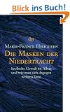 Die Masken der Niedertracht: Seelische Gewalt im Alltag und wie man sich dagegen wehren kann