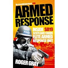 Armed Response: Inside SO19, Scotland Yard's Elite Armed Response Unit