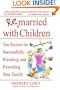 Remarried with Children: Ten Secrets for Successfully Blending and Extending Your Family