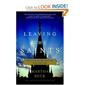 Leaving the Saints: How I Lost the Mormons and Found My Faith by Martha Beck
