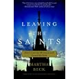 Leaving the Saints: How I Lost the Mormons and Found My Faith by Martha Beck