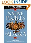 Native Peoples of Alaska: A Traveler's Guide to Land, Art, and Culture