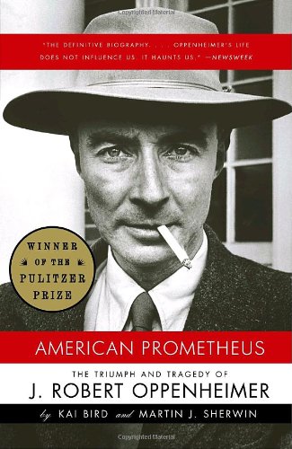 American Prometheus: The Triumph and Tragedy of J. Robert Oppenheimer  - Kai Bird,Martin J. Sherwin 