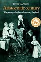 Aristocratic Century: The Peerage of Eighteenth-Century England (Cambridge Paperback Library)