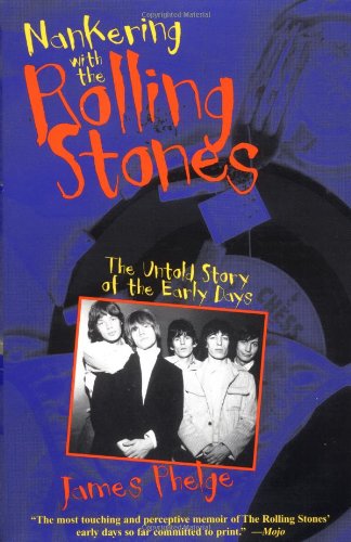 Nankering with the Rolling Stones: The Untold Story of the Early Days