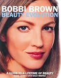 Bobbi Brown Beauty Evolution: A Guide to a Lifetime of Beauty
