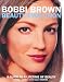 Bobbi Brown Beauty Evolution: A Guide to a Lifetime of Beauty