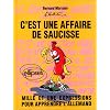 C'est une affaire de saucisse = es geht um die Wurst: Mille et une expressions pour apprendre l'allemand