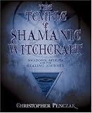 Temple Of Shamanic Witchc: Shadows, Spirits and the Healing Journey