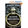 Active Dreaming: Journeying Beyond Self-Limitation to a Life of Wild Freedom
