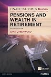 FT Guide to Pensions and Wealth in Retirement (Financial Times Series)