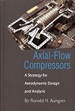 Axial Flow Compressors: A Strategy for Aerodynamic Design and Analysis