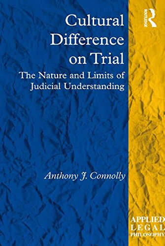 Cultural Difference on Trial: The Nature and Limits of Judicial Understanding (Applied Legal Philosophy)