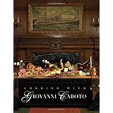 cooking with giovanni caboto regional italian cuisine