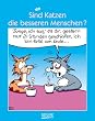 Sind Katzen die besseren Menschen?