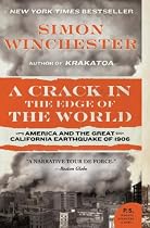 A Crack in the Edge of the World: America and the Great California Earthquake of 1906 (P.S.)