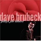 Dave Brubeck Plays for Lovers by Dave Brubeck